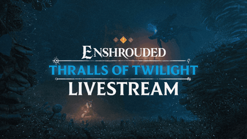 Enshrouded: Thralls of Twilight Update Livestream