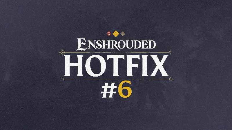 Enshrouded Hotfix #6
