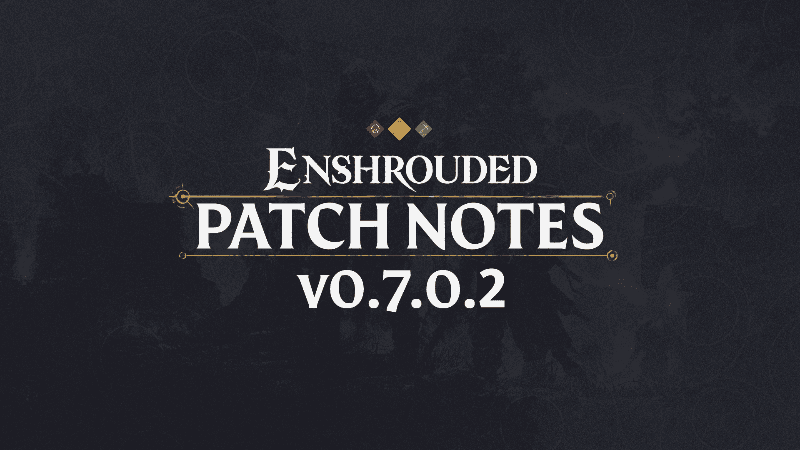 Changelog for Patch #2- V 0.7.0.2